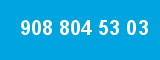 908 804 53 03